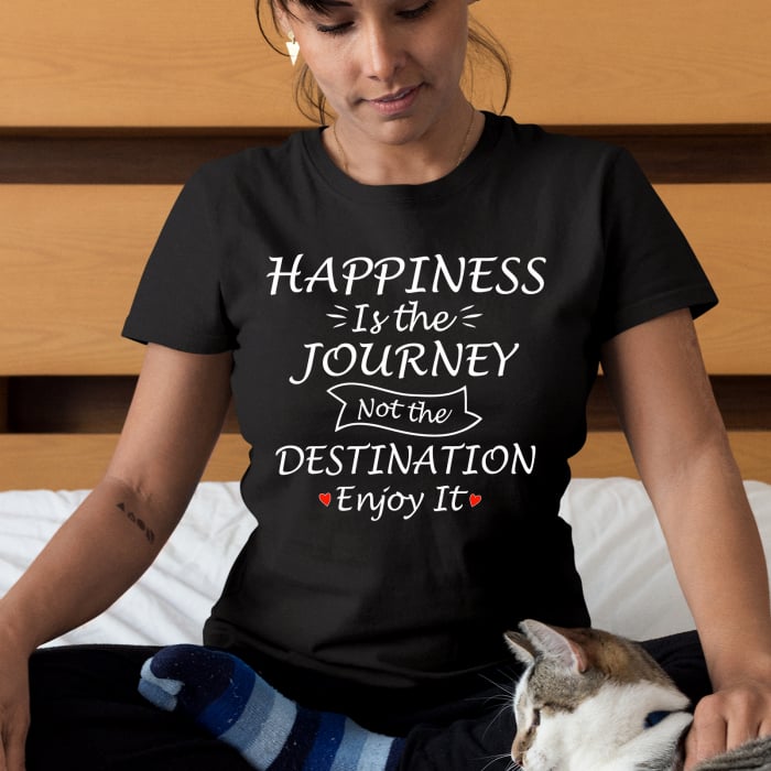 Tricou HAPPINESS IS THE JOURNEY NOT THE DESTINATION ENJOY IT [1]