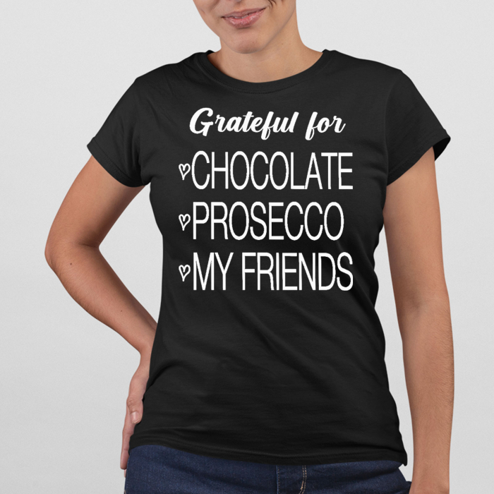 Tricou Grateful for Chocolate Prosecco My Friends [2]