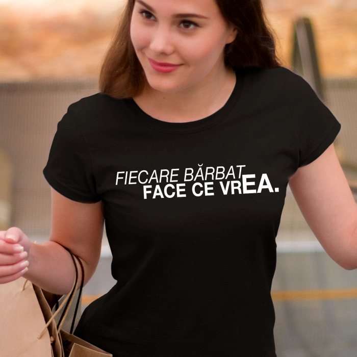 Tricou Fiecare barbat face ce vrea ea [2]