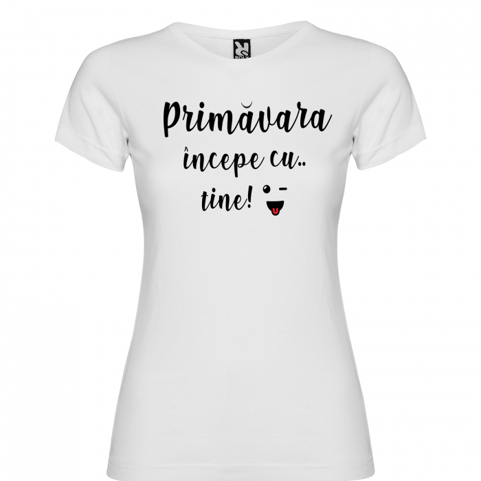 Tricou  Primavara incepe cu tine [3]