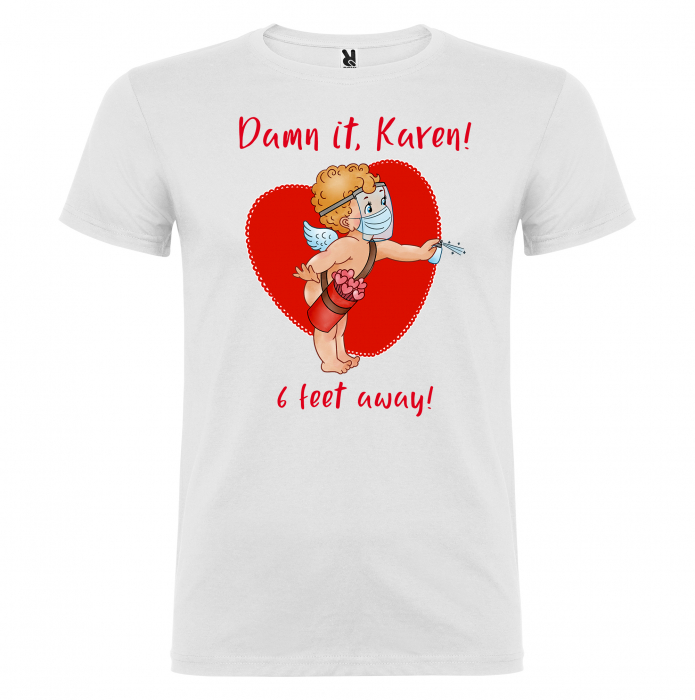 Tricou  Damn it Karen, 6 feet away! [4]