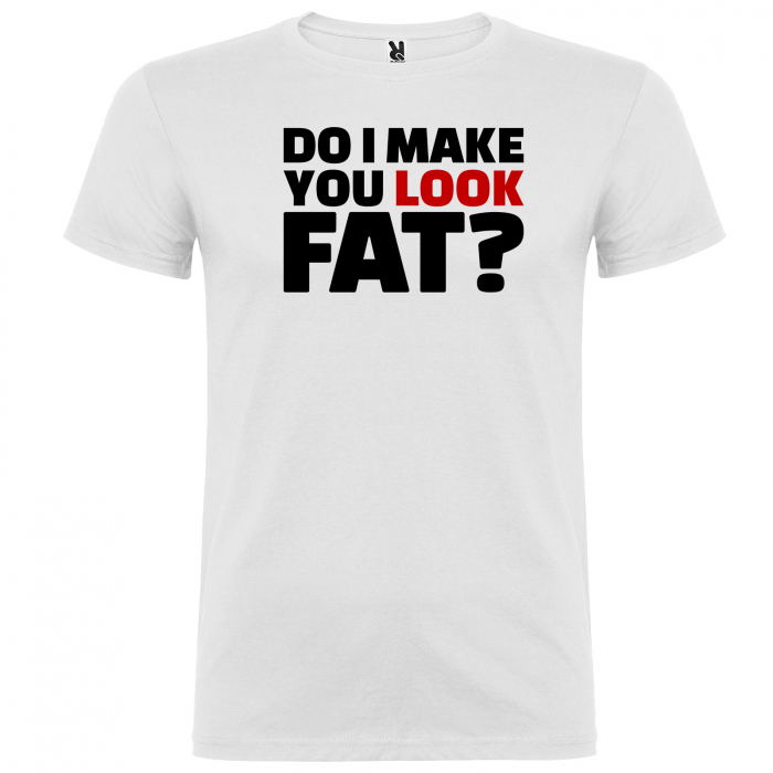 Tricou DO I MAKE YOU LOOK FAT [5]