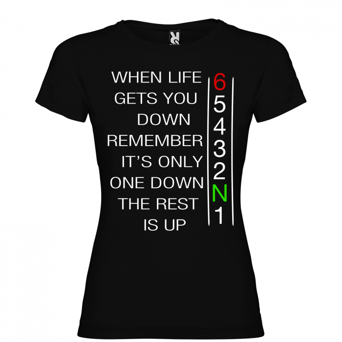 Tricou WHEN LIFE GETS YOU DOWN [4]