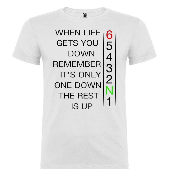 Tricou WHEN LIFE GETS YOU DOWN [3]