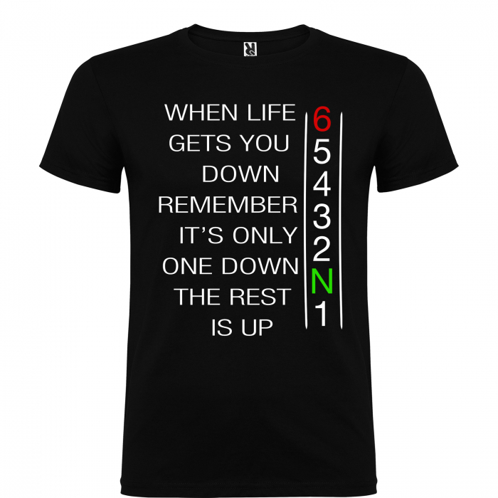 Tricou WHEN LIFE GETS YOU DOWN [2]