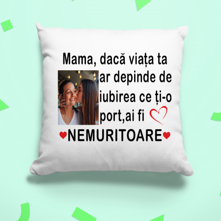 Perna personalizata cu poza si text mama daca viata ta ar depinde de iubirea ce ti-o port ai fi nemuritoare [3]