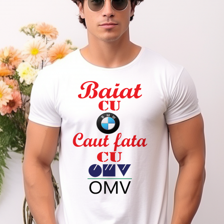 Tricouri pentru Mecanici/Soferi - Tricou Baiat cu bmw caut fata cu OMV