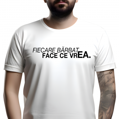Tricouri Amuzante - Tricou Fiecare Barbat face ce vrEA