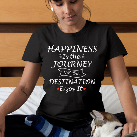 Tricouri cu mesaje - Tricou HAPPINESS IS THE JOURNEY NOT THE DESTINATION ENJOY IT