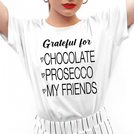 CRACIUN - Tricou Grateful for Chocolate Prosecco My Friends