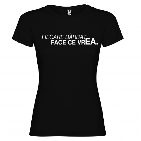Tricou Fiecare barbat face ce vrea ea [4]
