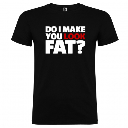 Tricou DO I MAKE YOU LOOK FAT [3]