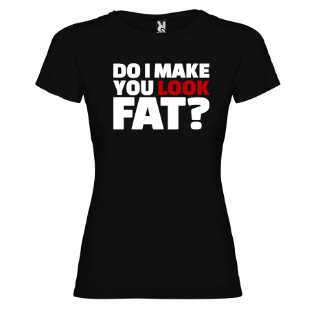 Tricou DO I MAKE YOU LOOK FAT [1]