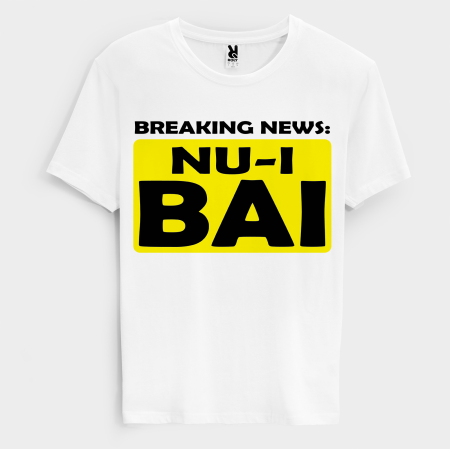 Tricouri Amuzante - Tricou Breaking News NU-I BAI