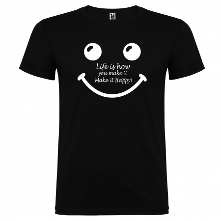 Tricou  Life is how you make it make it happy [4]