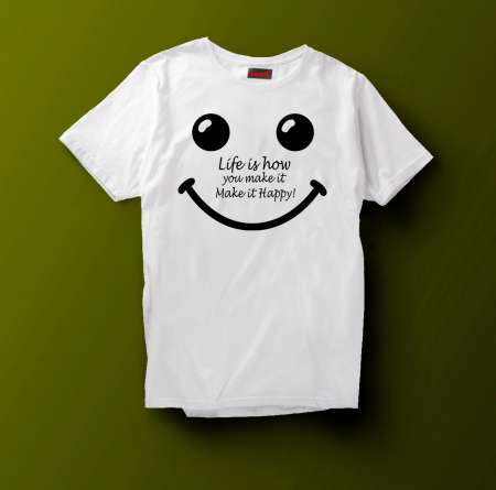 Tricou  Life is how you make it make it happy [5]