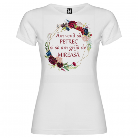 Tricouri domnisoara de onoare - Tricou personalizat Domnisoara de onoare am venit sa petrec si sa am grija de mireasa