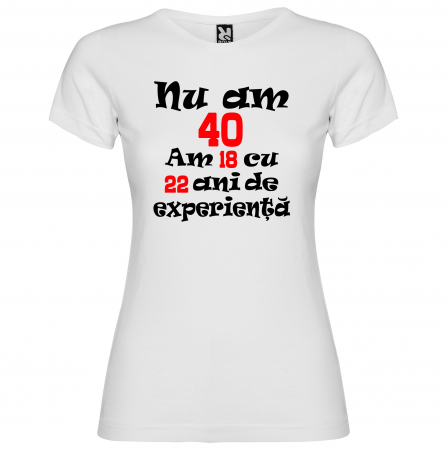 Tricou personalizat zi de nastere, Nu am..., am 18 cu ... ani  de experienta [2]