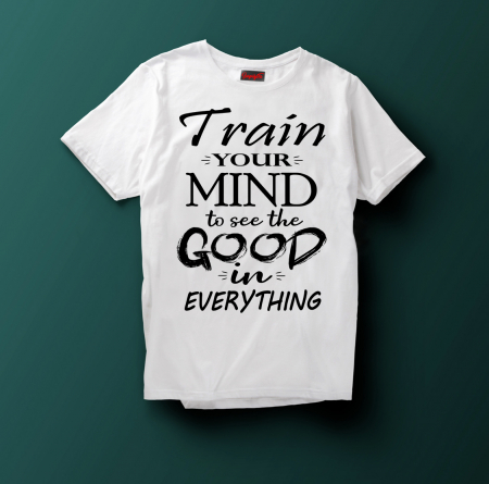 Tricouri cu mesaje - Tricou TRAIN YOUR MIND TO SEE THE GOOD IN EVERYTHING