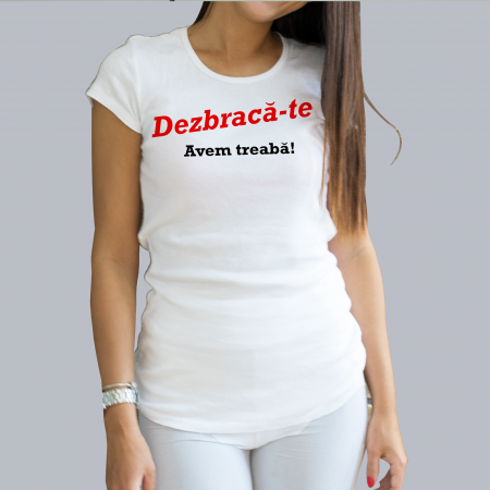 Tricouri Amuzante - Tricou DEZBRACA_TE AVEM TREABA