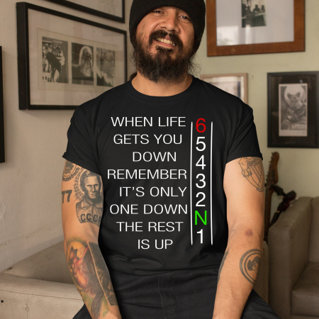 Tricou WHEN LIFE GETS YOU DOWN [0]