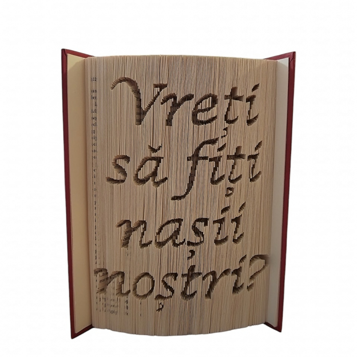 Carte sculptata Vreti sa fiti nasii nostri [2]