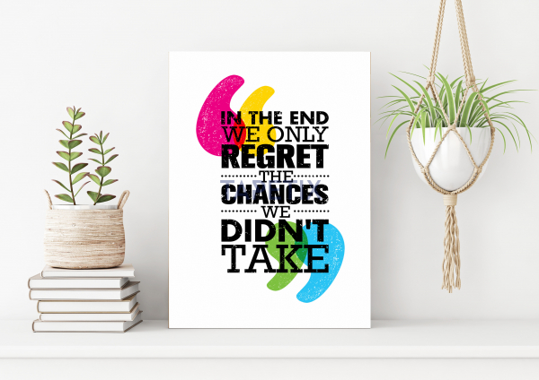 Poster  In The End We Only Regret The Chances We Didn't Take [1]