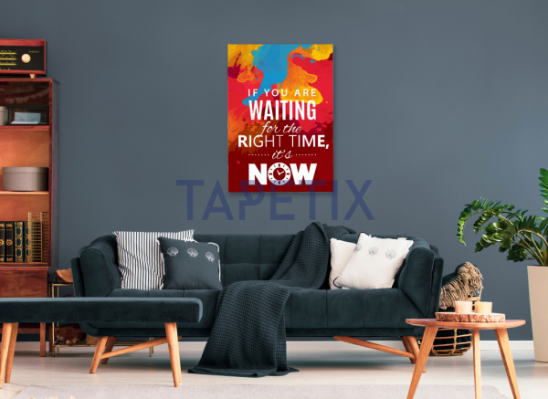Poster  If you are waiting for the right time is now [3]