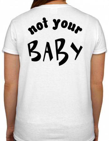 Cadouri, Obiecte personalizate - Tricou LADY Not your baby 2