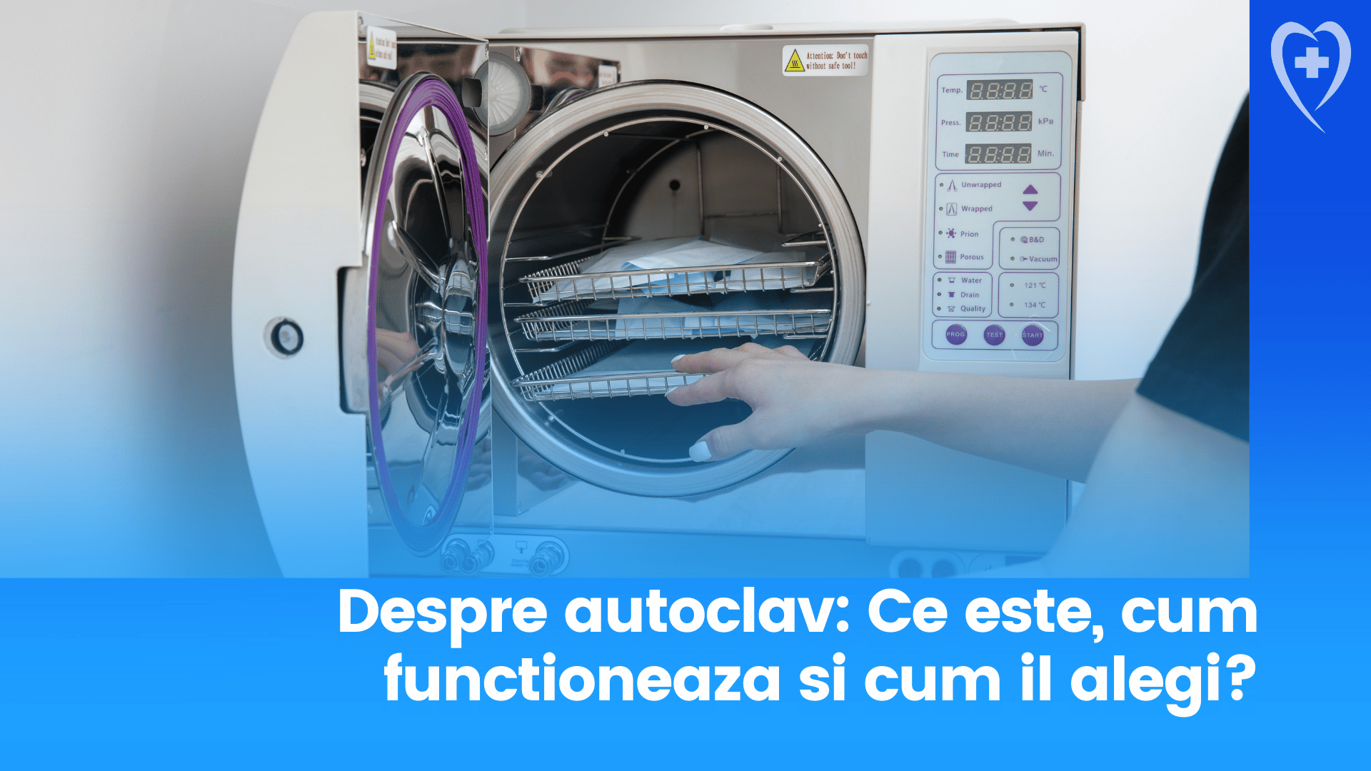 Totul despre autoclav: Ce este, cum functioneaza si cum alegi autoclavul potrivit?