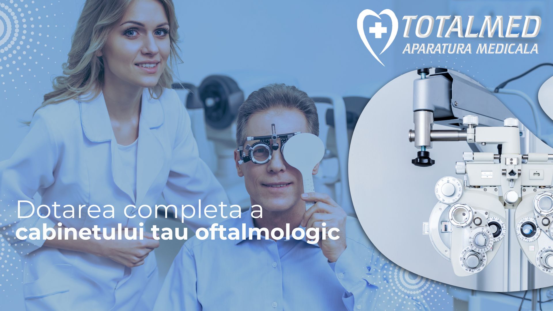 Dotare completa a cabinetului oftalmologic
