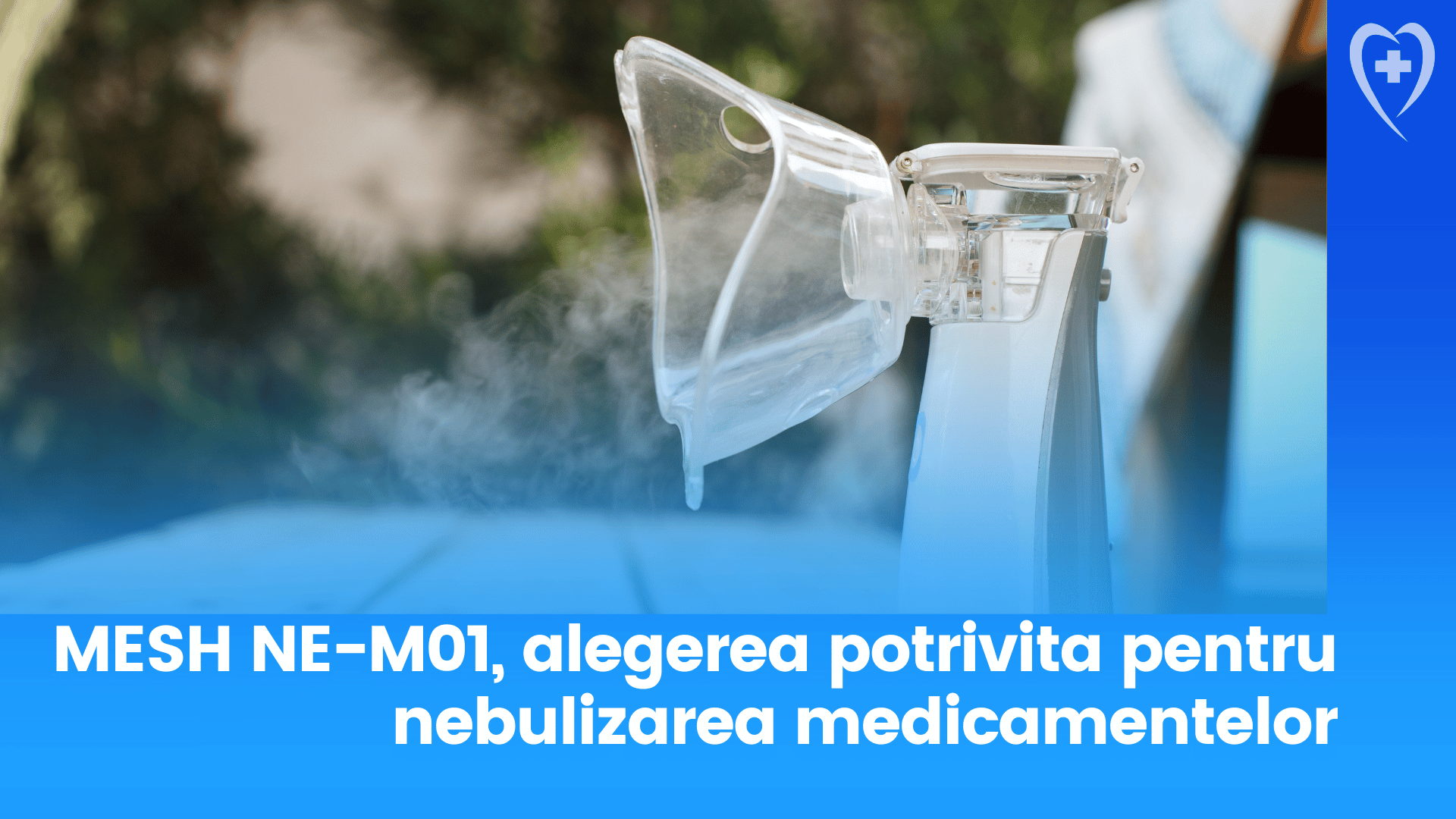 Aparatul aerosoli MESH NE-M01 - Alegerea potrivita pentru nebulizarea medicamentelor
