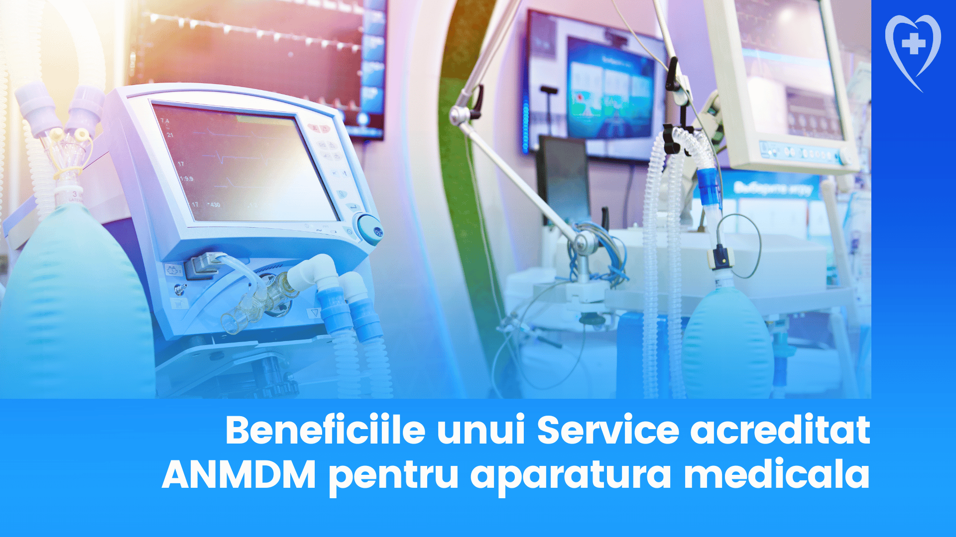 Beneficiile unui Service acreditat ANMDM pentru aparatura medicala - Asigurarea performantei si sigurantei