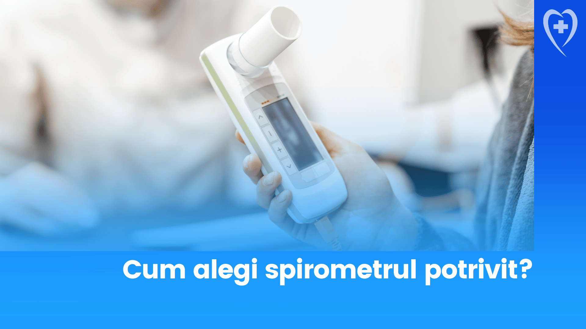 Cum alegi spirometrul potrivit?