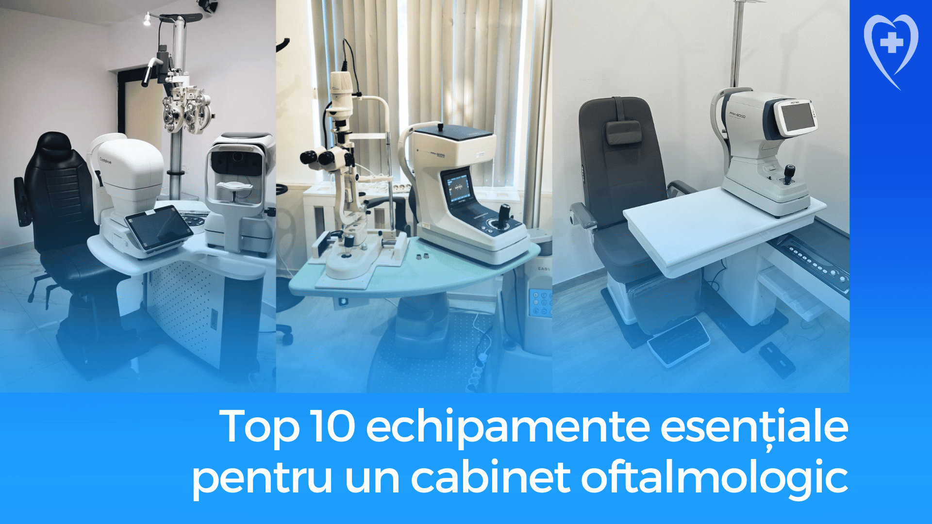 Top 10 echipamente esentiale pentru un cabinet oftalmologic