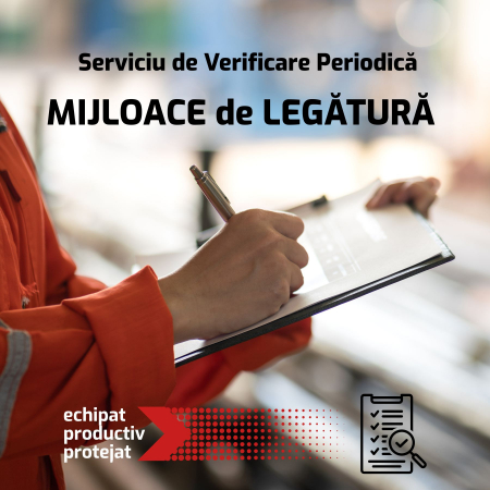Servicii verificare echipamente - Serviciu Verificare Periodică: MIJLOACE DE LEGĂTURĂ