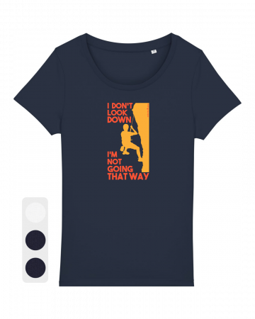 Tricouri - Tricou femei I Don't Look Down - UnderThePines.ro