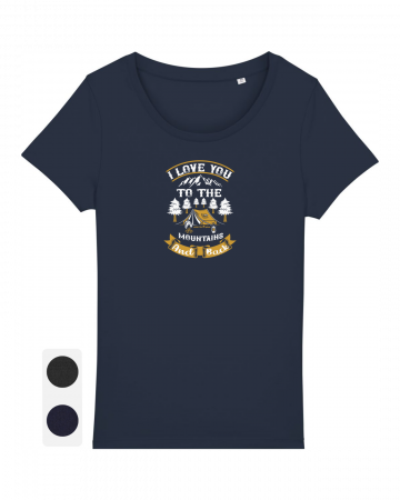 Tricouri femei - Tricou femei Love You to the Mountains - UnderThePines.ro