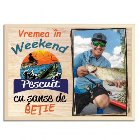 Cadouri Pescar - cadou-pentru-pescar-tablou-pe-lemn-personalizat-cu-poza-si-text-"vremea".jpg