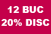 12 BUC 20% DISC
