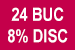 24 buc 8% disc