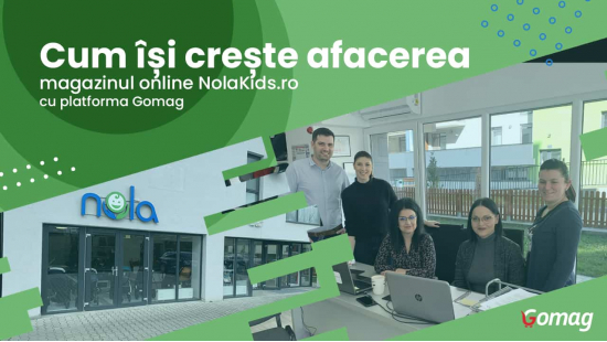 Cum isi Creste magazinul online NolaKids.ro Afacerea cu platforma Gomag-big