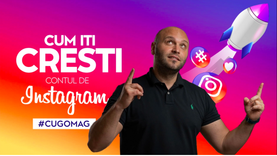 Cum sa iti cresti contul de Instagram #cugomag-big