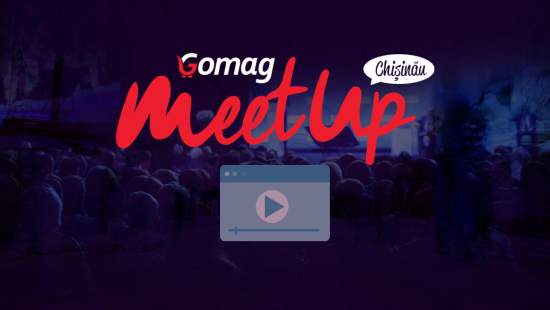Pachet Gomag MeetUp Chisinau 2024: inregistrari + prezentari-big