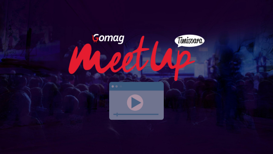 Pachet Gomag MeetUp Timisoara 2023: inregistrari + prezentari-big