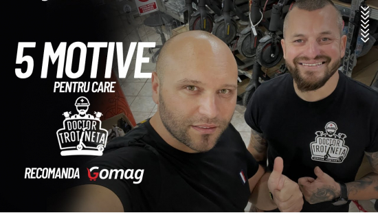 5 motive pentru care Doctor Trotineta recomanda Gomag