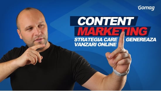 Content marketing - strategia care iti genereaza vanzari online #cuGomag