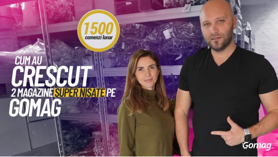 Cum au crescut 2 magazine super nisate pe Gomag, la 1500 comenzi lunar