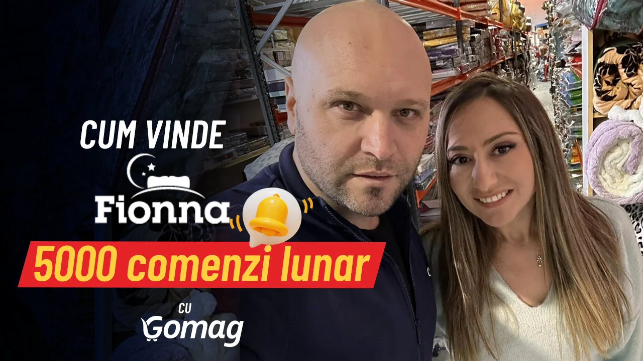 Cum vinde fionna.ro 5.000 de comenzi lunar cu platforma Gomag