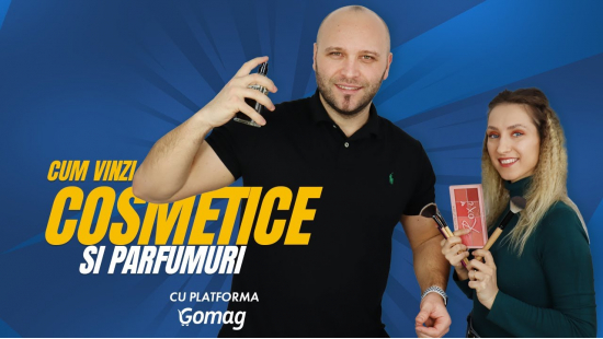 Cum vinzi online produse cosmetice si parfumuri cu platforma Gomag